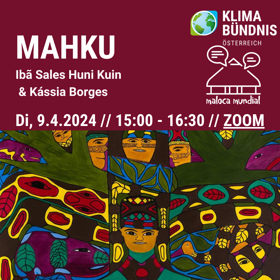Ankündigung Maloca Mundial MAHKU mit Ibã Sales Huni Kuin und Kássia Borges, 9.4.24; 15:00 - 16:30 online via Zoom